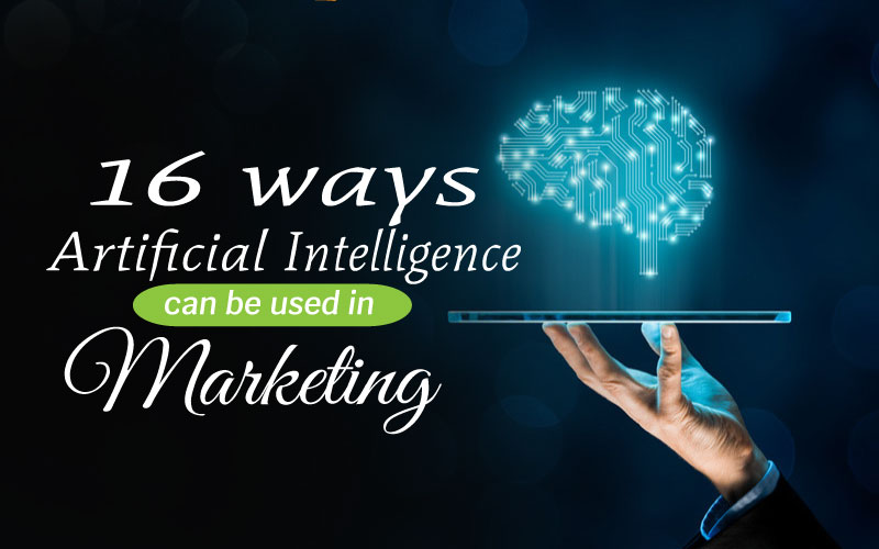 16 Ways Artificial Intelligence Can Be Used In Marketing In 2021