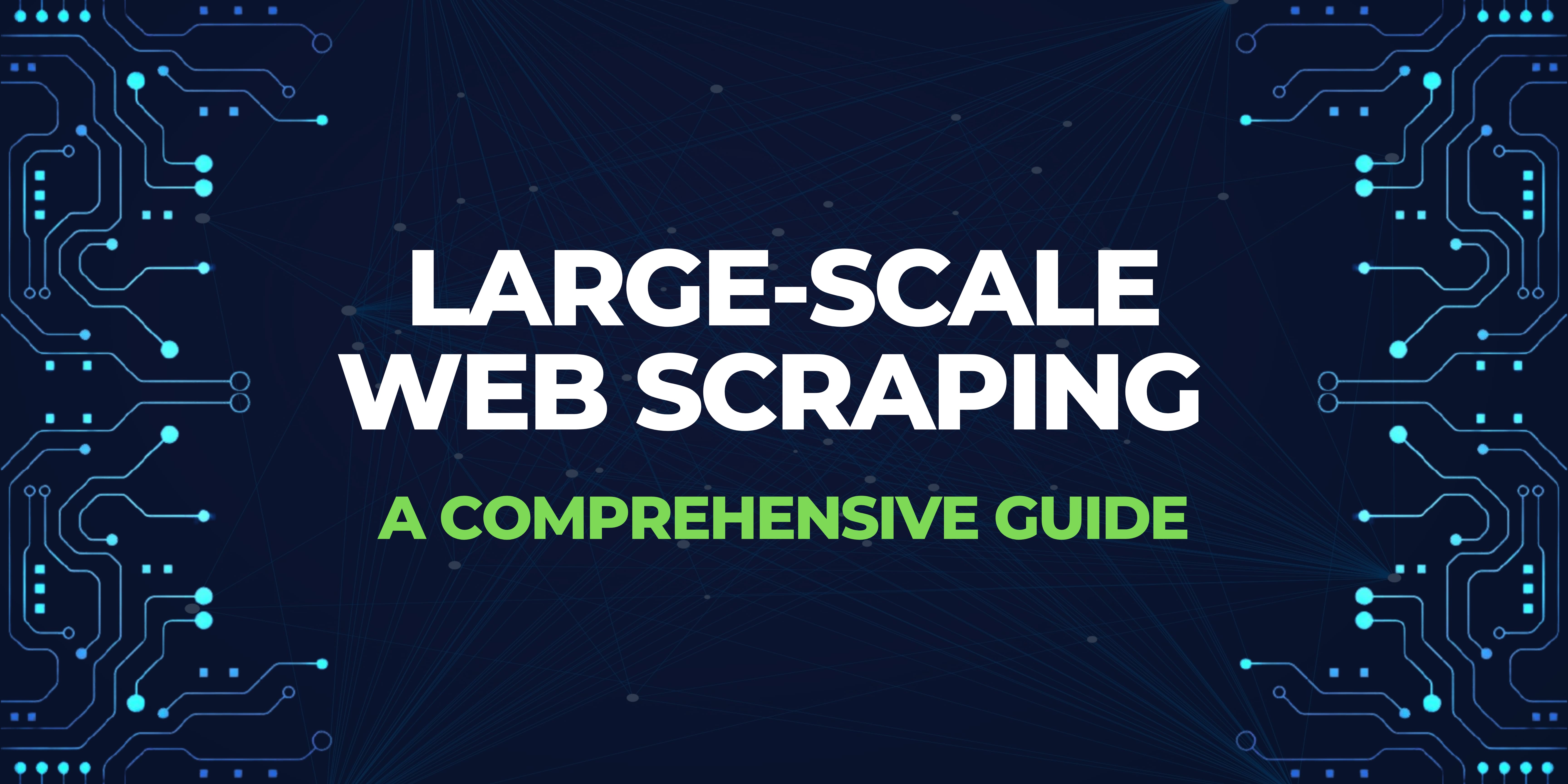 Large-Scale Web Scraping - A Comprehensive Guide
