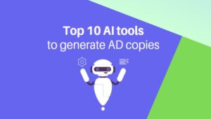 Top 10 AI tools to generate AD copies