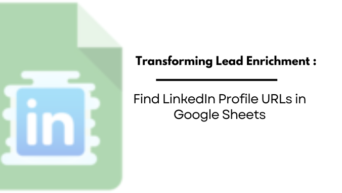 Find LinkedIn Profile URLs in Google Sheets