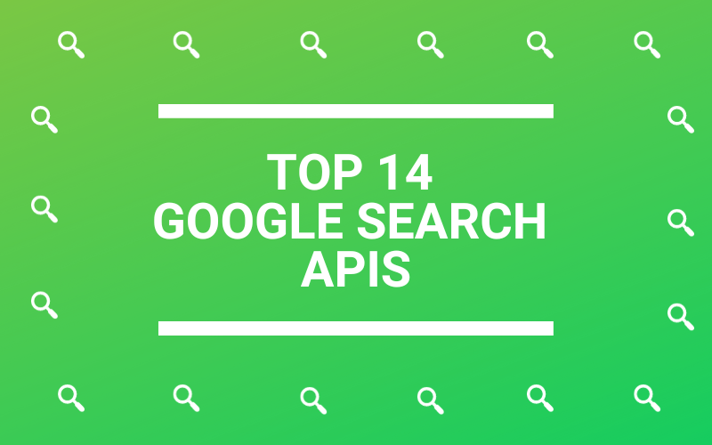 Top 14 Google Search Engine APIs to Access SERP - Smacient