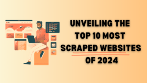 Unveiling-the-Top-10-Most-Scraped-Website- of-2024-Insights-and-Strategies