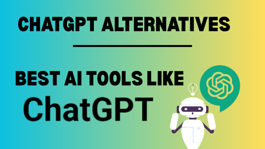 ChatGPT Alternatives: Best AI Tools like ChatGPT