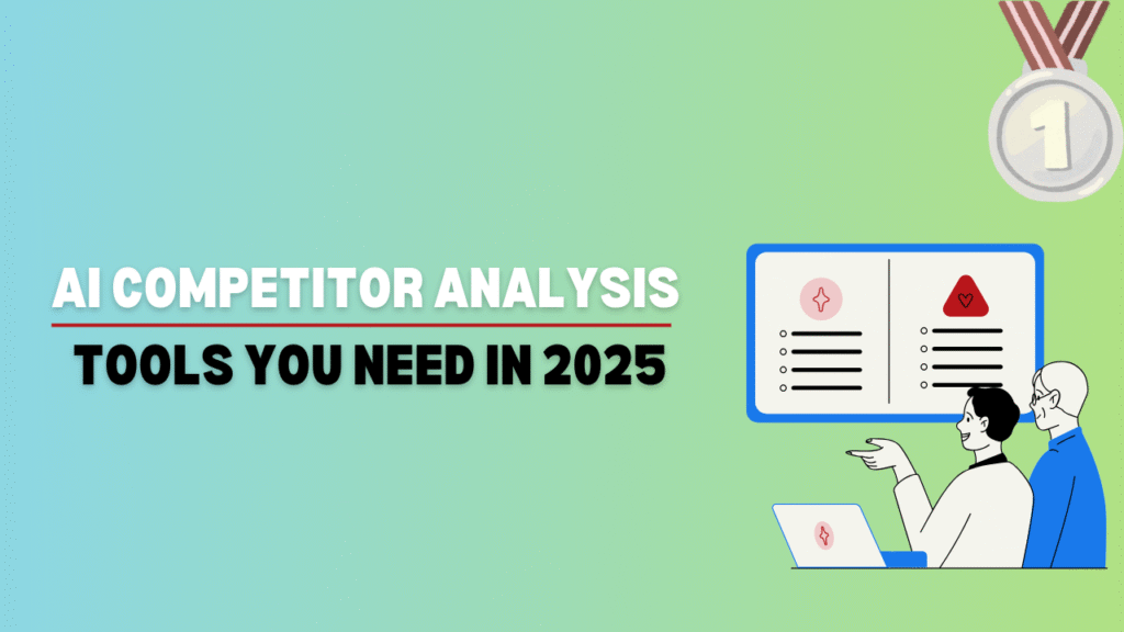 AI Competitor Analysis Tools You Need in 2025