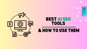 Best AI SEO Tools & How to Use Them