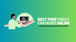 Best Free Proxy Checkers Online