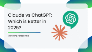Claude vs ChatGPT: Which is Better in 2025? (Marketing Perspective)