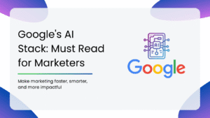 Google’s AI Stack: Must Read for Marketers