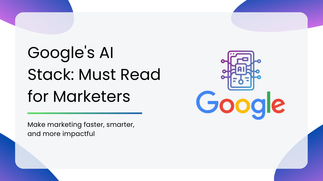 Google’s AI Stack: Must Read for Marketers