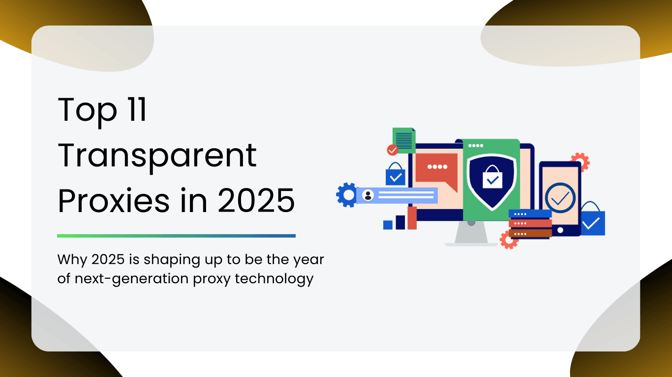 Top 11 Transparent Proxies in 2025