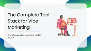 The Complete Tool Stack for Vibe Marketing in 2025
