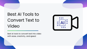 Best AI Tools to Convert Text to Video