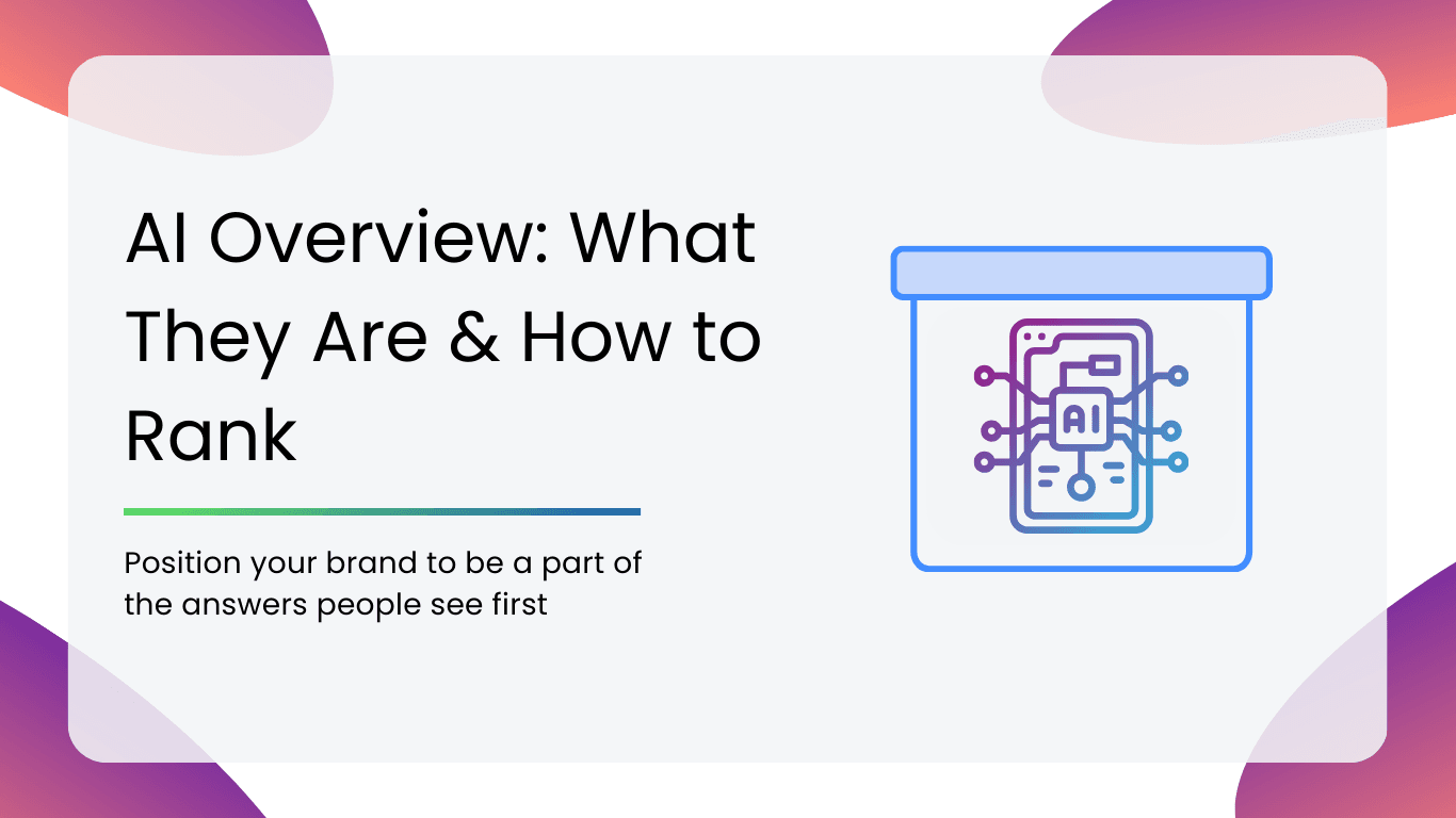 AI Overview: What They Are & How to Rank in AI Overviews