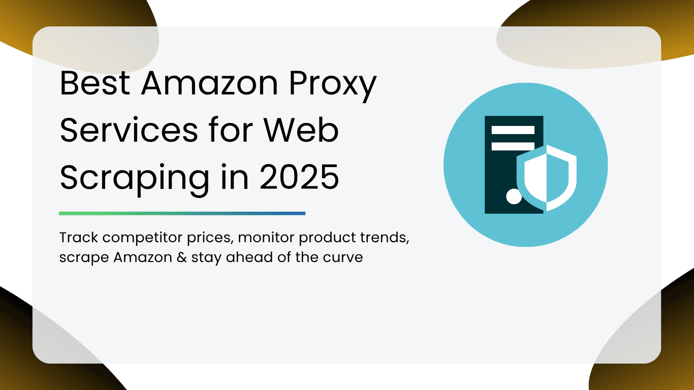 Best Amazon Proxy Services for Web Scraping in 2025
