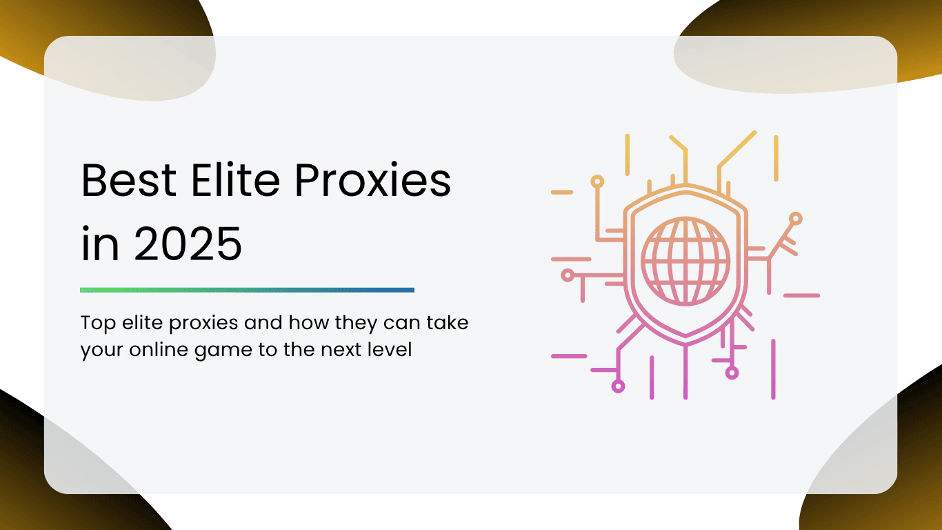 Best Elite Proxies in 2025