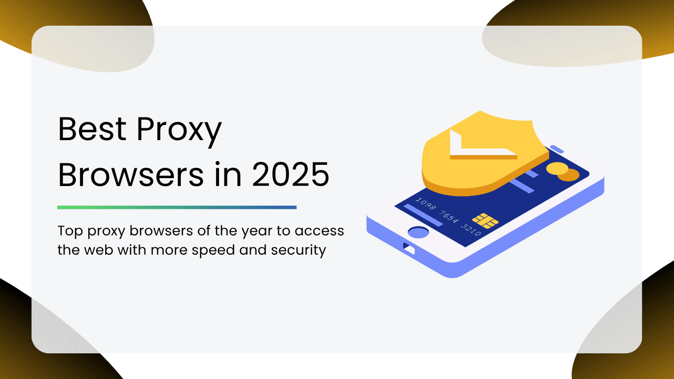Best Proxy Browsers in 2025