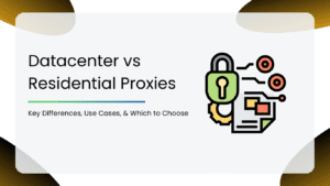 Datacenter vs Residential Proxies