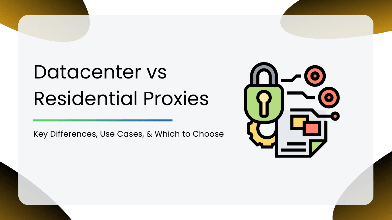Datacenter vs Residential Proxies