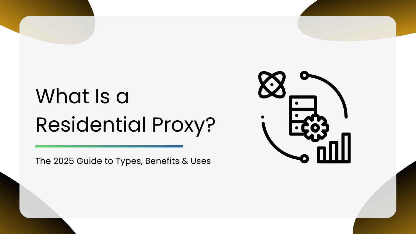 What Is a Residential Proxy