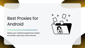 Best Proxies for Android