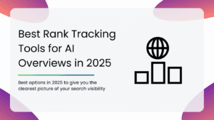Best Rank Tracking Tools for AI Overviews in 2025