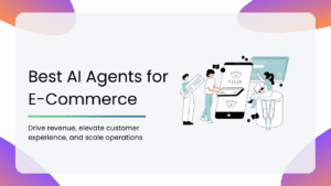 Best AI Agents for E-Commerce