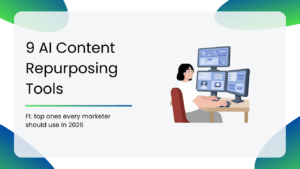 9 AI Content Repurposing Tools