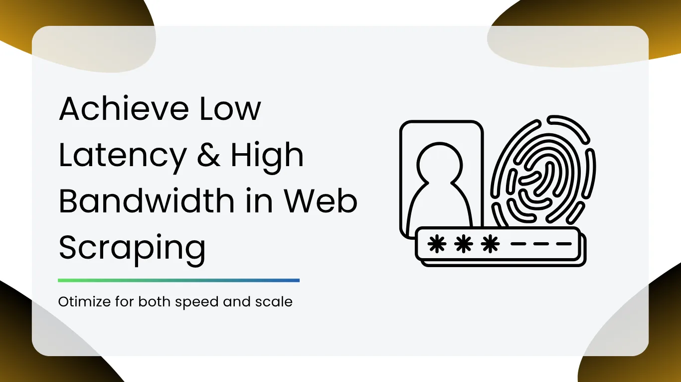 Achieve Low Latency & High Bandwidth in Web Scraping