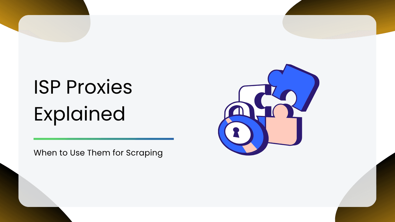 ISP Proxies Explained: When to Use Them for Scraping