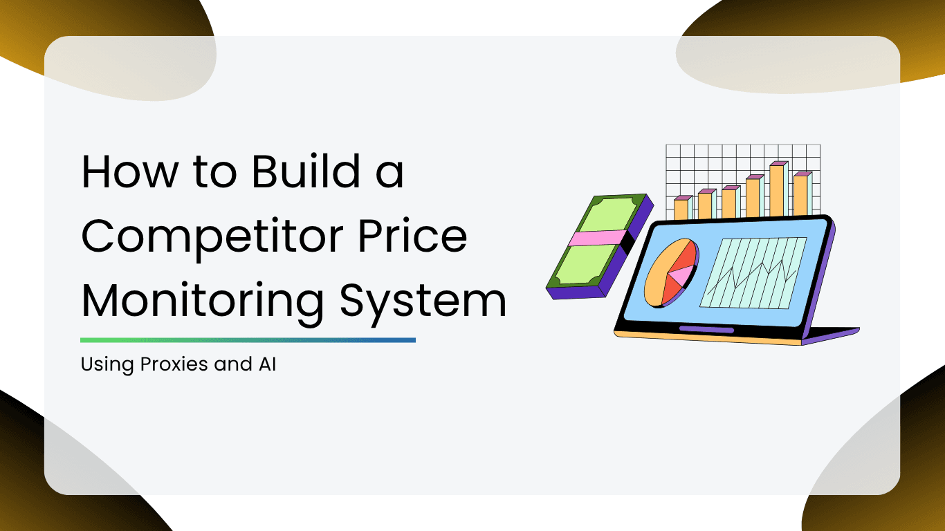 How to Build a Competitor Price Monitoring System Using Proxies and AI